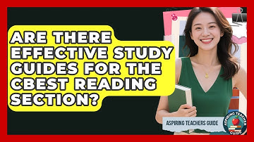 Are There Effective Study Guides For The CBEST Reading Section? - Aspiring Teacher Guide