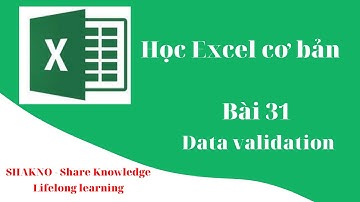 Bài 31: Kiểm tra dữ liệu nhập dùng data validation trong excel /air.info Channel