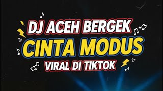 DJ ACEH CINTA MODUS - [ BERGEK ] VIRAL DI TIKTOK 2026