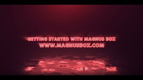 Getting Started with Magnus Box - Quick Start Guide