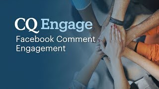 CQ Engage Facebook Comment Engagement