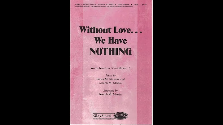 WITHOUT LOVE... WE HAVE NOTHING (SATB Choir) - Jam...