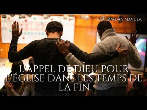 l'appel de Dieu pour l'église dans les temps de la fin.