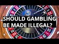 Should Gambling Be Illegal? (Betting Addiction, Online ...