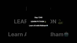 Day-7/40 Learn python #ai #artificialintelligence #codinglife #machine-learning