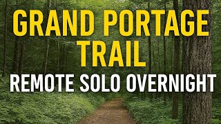 Nuit en solitaire à la frontière canadienne | Randonnée sur le sentier du Grand Portage