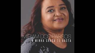 Miriam dos Passos - A Minha Graça Te Basta (Pseudo Vídeo) chords