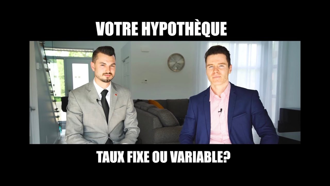 Taux hypothécaire FIXE ou VARIABLE ? Comment faire le bon choix