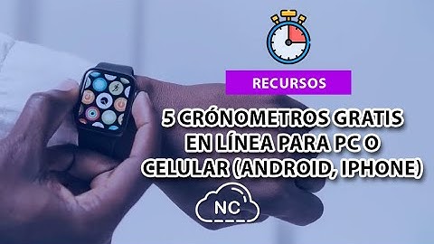 5 CRONÓMETROS GRATIS EN LÍNEA PARA PC, CELULAR (ANDROID, IPHONE, ETC.)