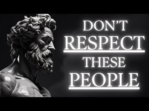 Do NOT Respect People Who Do These 10 Things (Stoicism)  StoicMinds 