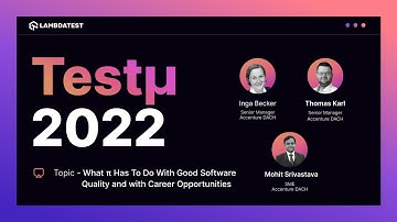 Panel Discussion: What π Has To Do With Quality | Inga, Thomas, Mohit | Testμ 2022 | LambdaTest 🚀