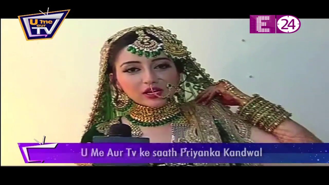 U Me Aur Tv के  साथ  Priyanka kandwal :  Priyanka |E24