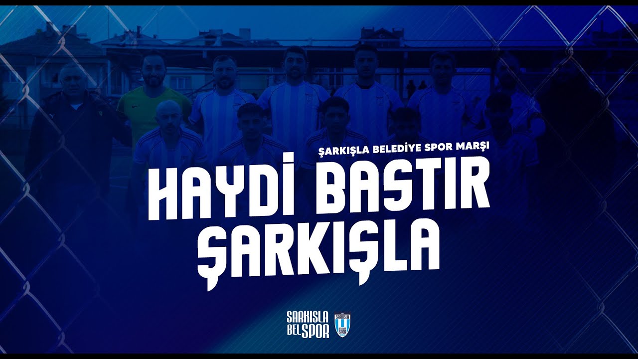 Haydi Bastır Şarkışla (Şarkışla Belediye Spor Marşı)