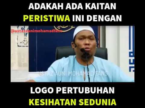 Ustaz Auni Mohamad - Adakah Ada Kaitan Peristiwa Ini Dengan Logo "Pertubuhan Kesihatan Sedunia"