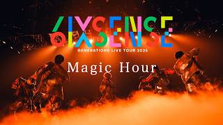 GENERATIONS / Magic Hour【GENERATIONS LIVE TOUR 2025 "6IX SENSE"】