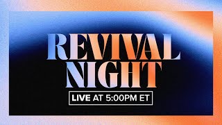 5:00 PM | Night of Revival