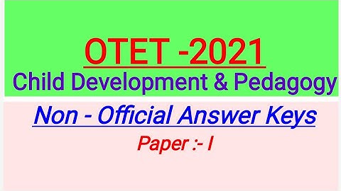 OTET 2021 Child Development and Pedagogy Answer Keys || Paper -1 || Non-Official Answer keys