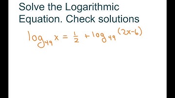 Solve The Logarithmic Equation. Two Methods log_49 x = 1/2 + log _49 (2x -6)