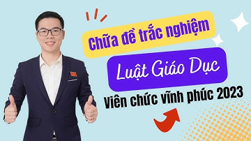 Trắc nghiệm Luật Giáo dục 2019 | Thầy Thắng Công Chức