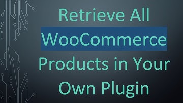 Retrieve All WooCommerce Products in Your Own Plugin