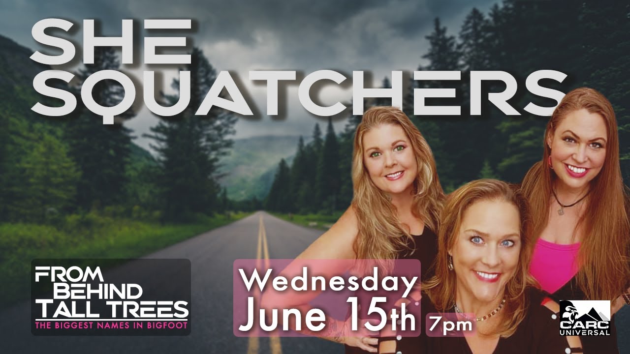 From Behind Tall Trees: Guests THE SHE SQUATCHERS. 