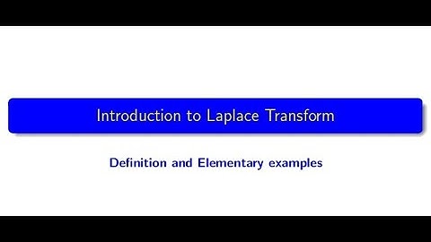Lecture 1  Definition of Laplace Transform and Laplace Transform of some elementary functions