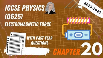 IGCSE Physics (2025-2027) + PYQ - C20/25: Electromagnetic Force