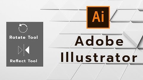 How to use Rotate Tool & Reflect Tool   in Illustrator