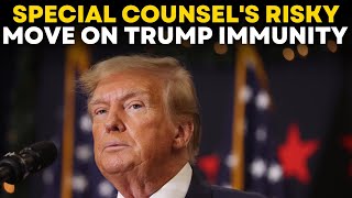 Trump Immunity Case LIVE | Special Counsel Dangerous Argument On Trump's Case | Times Now LIVE