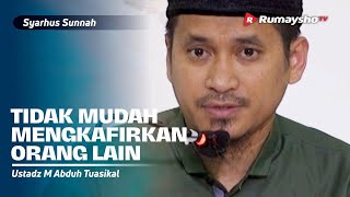 Syarhus Sunnah (52): Tidak Mudah Mengkafirkan Orang Lain - ustadz Muhammad Abduh Tuasikal