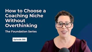 Still stuck on your coaching niche? Start here - The Foundation Series #3