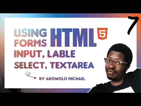 Using HTML Forms | Input, Label, Select, Textarea Element  | Part 7