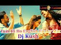 Tum Hi Ho English R&amp;B Funky Mix Dj Kush ReMix From Lion Nation Presents