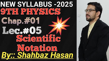 Scientific Notation | New-Book (2025) | 9th Physics | Chapter#01 | Lecture#05