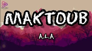A.L.A - Maktoub (lyrics)
