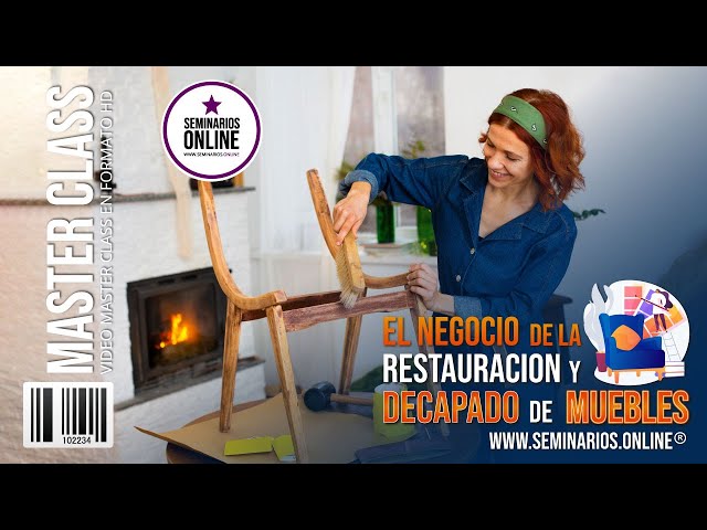 El Negocio de la Restauración y Decapado de Muebles - Descubre cómo restaurarlos.