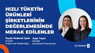 HIZLI TÜKETİM ÜRÜNLERİ ŞİRKETLERİNİN DEĞERLEMESİNDE MERAK EDİLENLER - İLAYDA İŞLEK, AYŞE YAŞAR