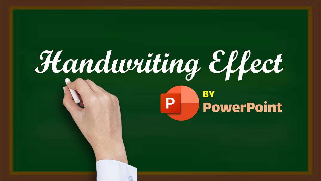 Hiệu ứng viết tay Handwriting bằng PowerPoint – Handwriting Effect by PowerPoint