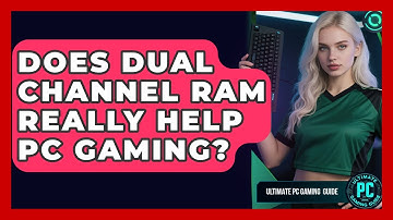 Does Dual Channel RAM Really Help PC Gaming? - Ultimate PC Gaming Guide
