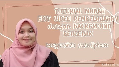 Tutorial Mudah Edit Video Pembelajaran dengan Background Animasi Bergerak pakai Smartphone | Capcut