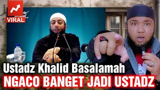 Ustadz Khalid Basalamah Ngaco Jadi Ustadz !!!