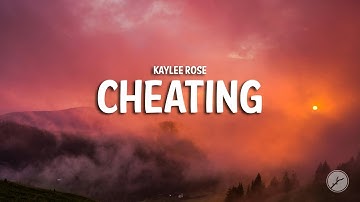 Kaylee Rose - Cheating (Lyrics)