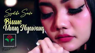 BISANE MUNG NYAWANG | SYAHIBA SAUFA (  Music )