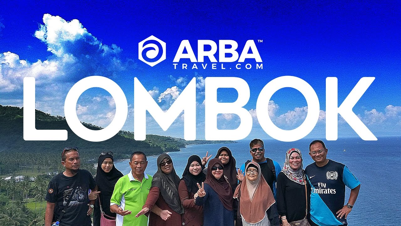 Trip Melancong ke Lombok bersama ARBA Travel [Highlight] - YouTube