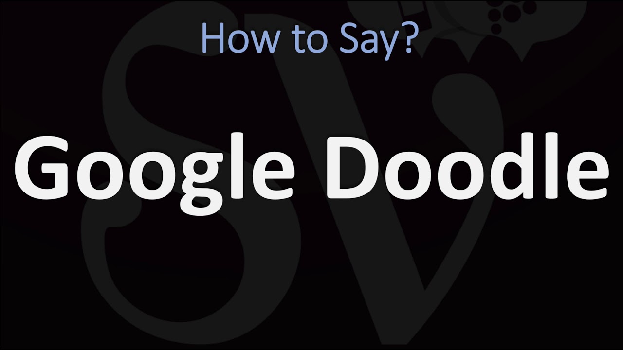 How to Pronounce Google Doodle? (CORRECTLY) YouTube
