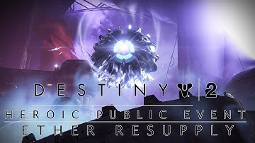 Destiny 2 | Heroic Public Event | Ether Resupply