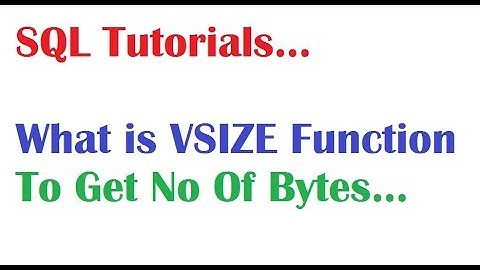 SQL Tutorial: What is Vsize Function in Oracle
