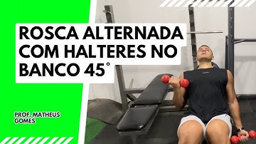 Rosca alternada com halteres no banco 45º - prof. Matheus Gomes