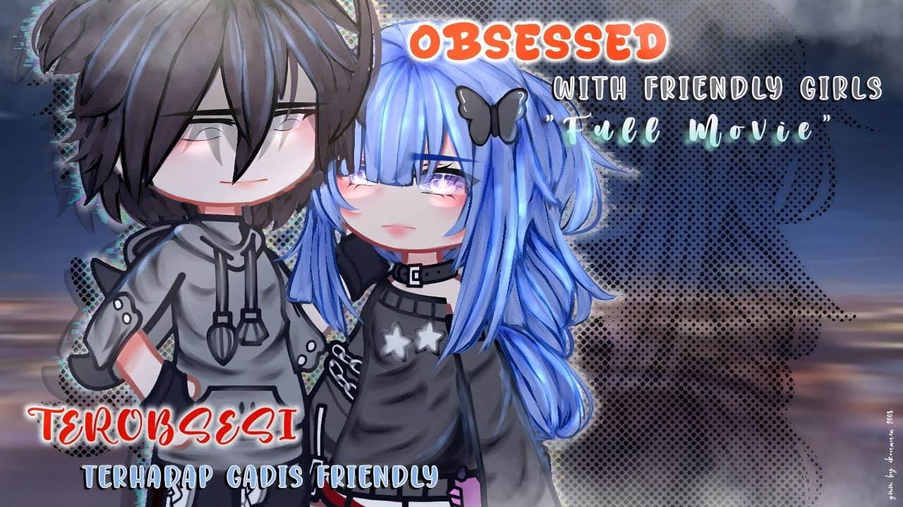 🍷 FULL MOVIE《~Obsessed with friendly girls  `—terobsesi kepada gadis friendly •~|| ENG/IND• GCMM