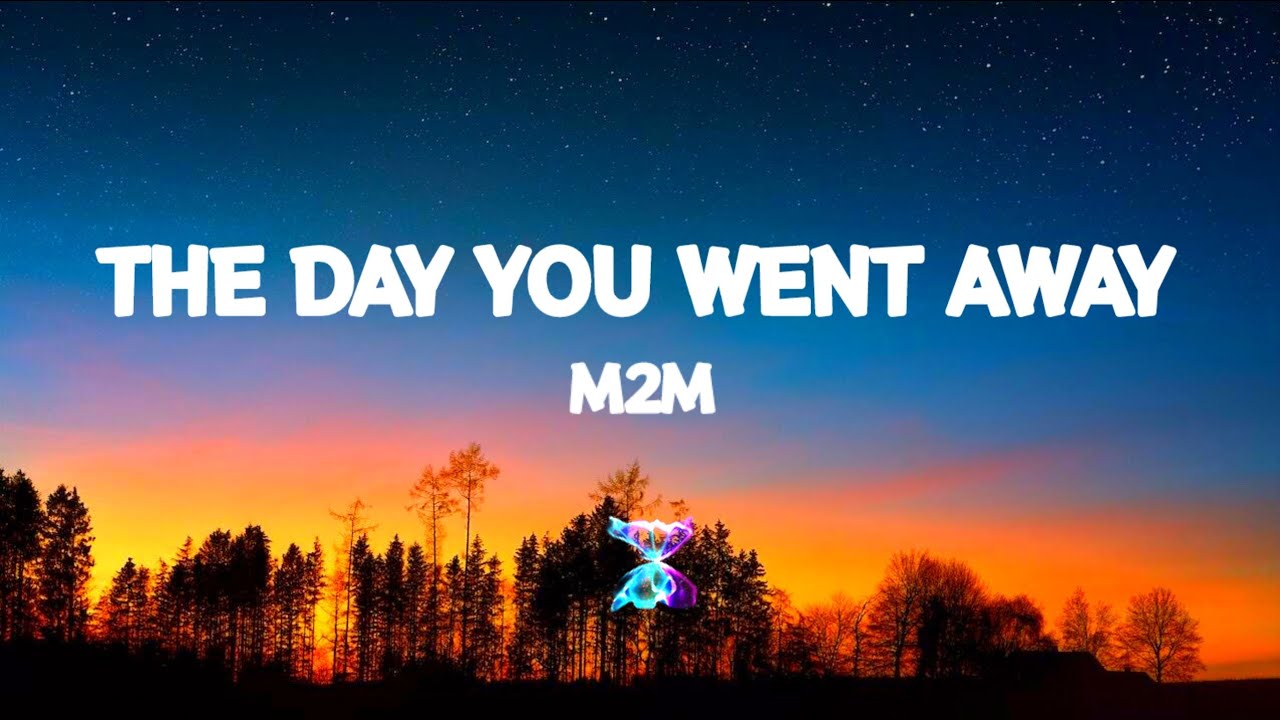 M2M - The Day You Went Away (Lyrics) | Pop Music | Romance - YouTube